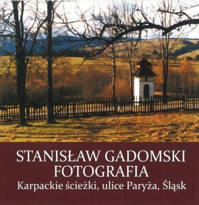 Katalog wystawy "Stanisław Gadomski. Fotografia"