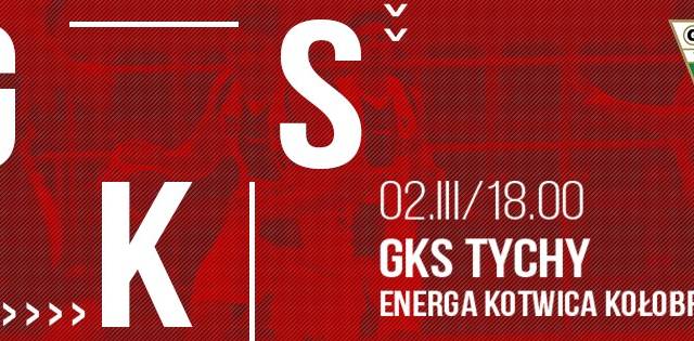 I liga: GKS Tychy - Energa Kotwica Kołobrzeg