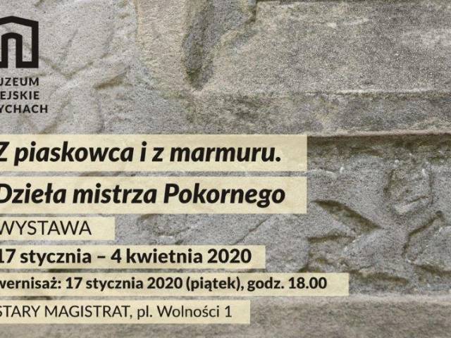 Wystawa „Z piaskowca i z marmuru. Dzieła mistrza Pokornego”