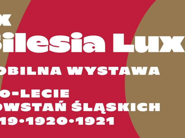 100-lecie Powstań Śląskich: Ex Silesia Lux - mobilna wystawa