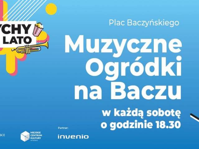 Muzyczne Ogródki na Baczu / Plac Baczyńskiego || Tychy na Lato