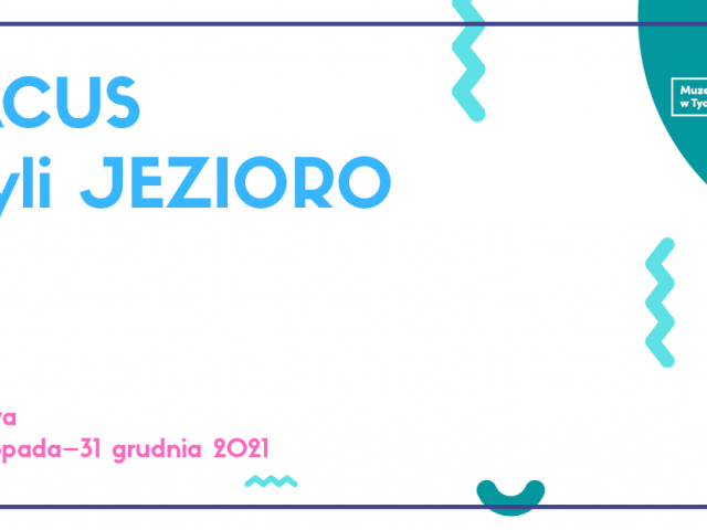  „LACUS czyli JEZIORO” - wystawa