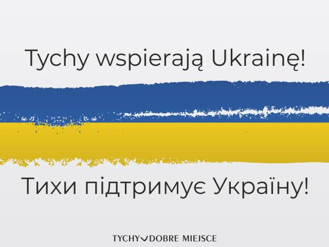 Tychy wspierają Ukrainę! | Тихи підтримує Україну!