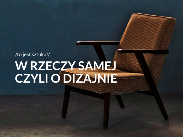 „W rzeczy samej, czyli o dizajnie”