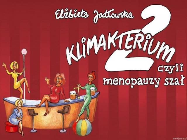 „Klimakterium 2, czyli menopauzy szał”